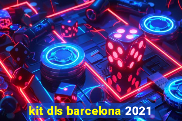 kit dls barcelona 2021